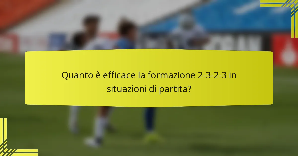 Quanto è efficace la formazione 2-3-2-3 in situazioni di partita?